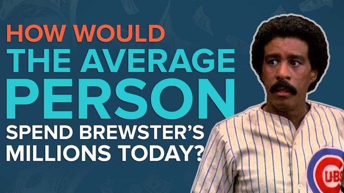 How Would The Average Person Spend Brewster S Millions Today